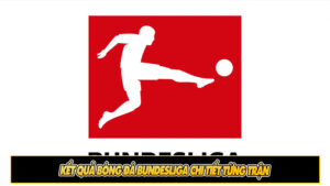 Kết quả bóng đá Bundesliga chi tiết từng trận