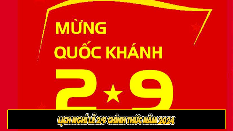 Lịch nghỉ lễ 2/9 chính thức năm 2024