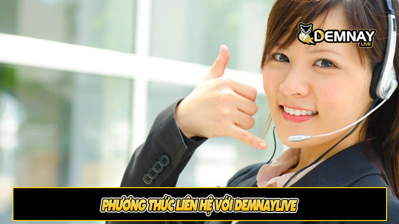 Phương thức liên hệ với demnaylive